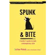 Spunk & Bite A Writer's Guide to Bold, Contemporary Style by PLOTNIK, ARTHUR, 9780375722271