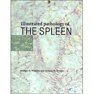 Illustrated Pathology of the Spleen by Bridget S. Wilkins , Dennis H. Wright, 9780521622271
