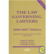 The Law Governing Lawyers: National Rules, Standards, Statutes, and State Lawyer Codes, 2006-2007 Edition by Martyn, Susan R.; Fox, Lawrence J.; Wendel, W. Bradley, 9780735562271