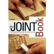 The Joint Book The Complete Guide to Wood Joinery by Noll, Terrie, 9780785822271