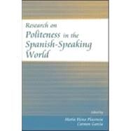 Research on Politeness in the Spanish-speaking World by Placencia; Maria Elena, 9780805852271