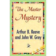 The Master Mystery by Reeve, Arthur B.; Grey, John W., 9781421842271