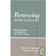 Renewing Administration : Preparing Colleges and Universities for the 21st Century by Katz, Richard N.; Oblinger, Diana G.; Educause (Association); International Business Machines Corporation, 9781882982271