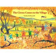 The Circus Comes to the Village by Kobayashi, Yutaka, 9781940842271