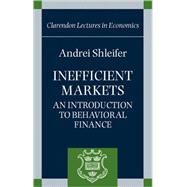 Inefficient Markets An Introduction to Behavioral Finance by Shleifer, Andrei, 9780198292272
