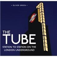 The Tube Station to Station on the London Underground by Green, Oliver, 9780747812272