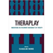 Theraplay Innovations in Attachment-Enhancing Play Therapy by Munns, Evangeline, 9780765702272