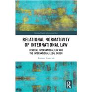 Relational Normativity of International Law by Roman Kwiecien, 9781032832272