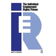 The Individual Employment Rights Primer by Kurt Decker, 9781351852272