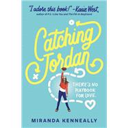Catching Jordan by Kenneally, Miranda, 9781402262272
