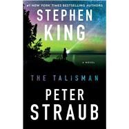 The Talisman A Novel by King, Stephen; Straub, Peter, 9781501192272
