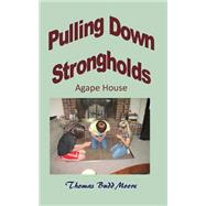 Pullinbg Down Strongholds Agape House by Moore, Thomas Budd, 9781503242272
