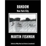 Random New York City Photographs By Martin Fishman by Ward, Phillip; Lewandowski, Victoria; Fishman, Martin, 9781543912272
