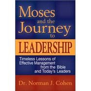 Moses And the Journey to Leadership by Cohen, Norman J., 9781580232272