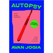 Autopsy (of an Ex-Teen Heartthrob) (poems of rage, love, sex, and sadness) by Jogia, Avan, 9781668062272
