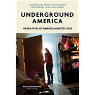 Underground America Narratives of Undocumented Lives by Orner, Peter; Urrea, Luis, 9781786632272