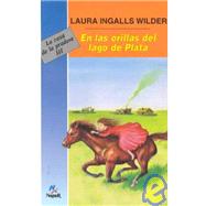En Las Orillas Del Lago De Plata/By the Shores of Silver Lake by Wilder, Laura Ingalls, 9788427932272