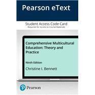 Comprehensive Multicultural Education Theory and Practice, Enhanced Pearson eText -- Access Card by Bennett, Christine, 9780134682273