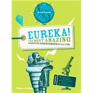 Eureka! The most amazing scientific discoveries of all time by Goldsmith, Mike, 9780500292273