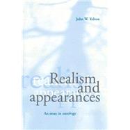 Realism and Appearances: An Essay in Ontology by John W. Yolton, 9780521772273