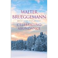 Celebrating Abundance by Brueggemann, Walter, 9780664262273