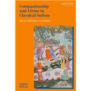 Companionship and Virtue in Classical Sufism by Jason Welle, 9780755652273