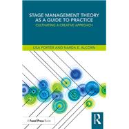 Stage Management Theory As a Guide to Practice by Porter, Lisa; Alcorn, Narda E., 9780815352273