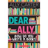 Dear Ally, How Do You Write a Book? by Carter, Ally, 9781338212273