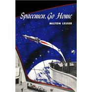 Spacemen, Go Home by Lesser, Milton, 9781503162273