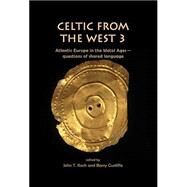 Celtic from the West 3 by Koch, John T.; Cunliffe, Barry; Cleary, Kerri (COL); Gibson, Catriona D. (COL), 9781785702273