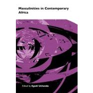 Masculinities in Contemporary Africa / La musculinte en afrique contemporaine by Uchendu, Egodi, 9782869782273