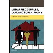 Unmarried Couples, Law, and Public Policy by Bowman, Cynthia Grant, 9780195372274