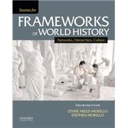 Sources for Frameworks of World History Volume 1: To 1550 by Miles-Morillo, Lynne; Morillo, Stephen, 9780199332274