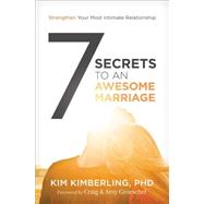 7 Secrets to an Awesome Marriage by Kimberling, Kim, Ph.d., 9780310342274