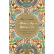 To Bless the Space Between Us by O'DONOHUE, JOHN, 9780385522274