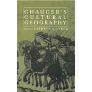 Chaucer's Cultural Geography by Lynch,Kathryn L., 9780415762274