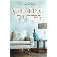 Clearing Clutter by Chauran, Alexandra, 9780738742274