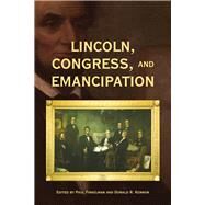 Lincoln, Congress, and Emancipation by Finkelman, Paul; Kennon, Donald R., 9780821422274