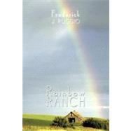 Rainbow Ranch by Ruggio, Frederick J., 9781452052274