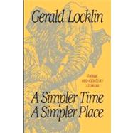 A Simpler Time, a Simpler Place by Locklin, Gerald; Cowles, Joseph Robert; Kley, Heinrich, 9781466392274