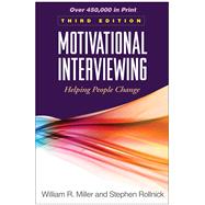 Motivational Interviewing, Third Edition; Helping People Change by Miller, William R.; Rollnick, Stephen, 9781609182274