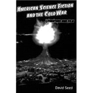 American Science Fiction and the Cold War : Literature and Film by Seed, David, 9781853312274