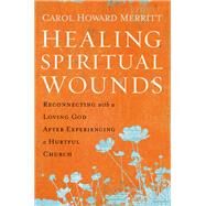 Healing Spiritual Wounds by Merritt, Carol Howard, 9780062392275