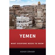 Yemen What Everyone Needs to Know® by Orkaby, Asher, 9780190932275