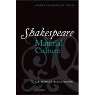 Shakespeare and Material Culture by Richardson, Catherine, 9780199562275
