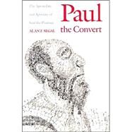 Paul the Convert : The Apostolate and Apostasy of Saul the Pharisee by Alan F. Segal, 9780300052275