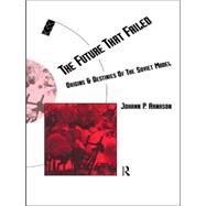 The Future That Failed: Origins and Destinies of the Soviet Model by Arnason,Johann P., 9780415062275