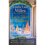 I'll Be Home for Christmas A Novel by Miller, Linda Lael; Mulvany, Catherine; Leto, Julie; St. Claire, Roxanne, 9780743442275