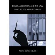 Drugs, Addiction, and the Law by Cohen, Peter J., 9780890892275