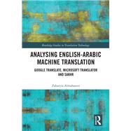 Analysing English-Arabic Machine Translation by Zakaryia Almahasees, 9781032042275